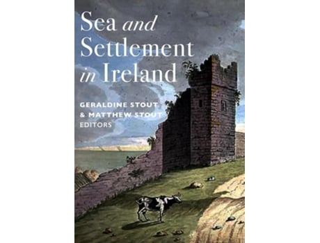 Livro Sea and Settlement in Ireland de Stout, Geraldine et al. (Inglês - Capa Dura)
