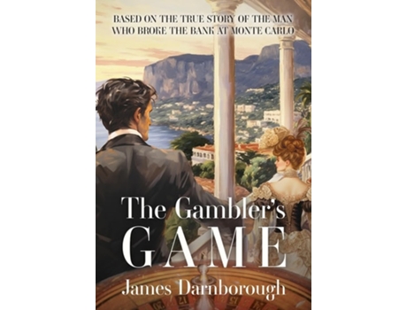 Livro The Gamblers Game Based on the True Story of the Man Who Broke the Bank at Monte Carlo de James Darnborough (Inglês - Capa Dura)