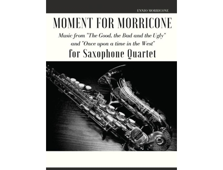 Livro Moment for Morricone for Saxophone Quartet de Ennio Morricone (Inglês)
