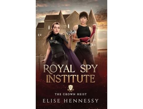 Livro Royal Spy Institute 1 The Crown Heist de Elise Hennessy (Inglês)