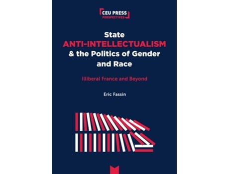 Livro State Anti-intellectualism And The Politics Of Gender And Race De Éric Fassin (inglês)