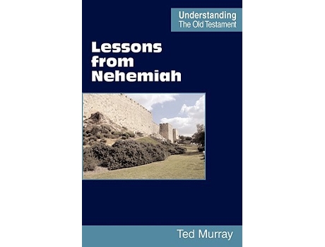 Livro Lessons from Nehemiah Understanding the Old Testament de Ted Murray (Inglês)