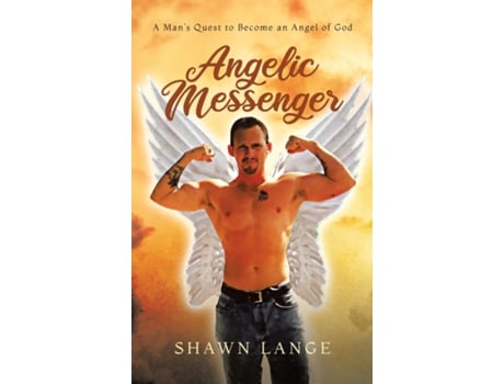 Livro Angelic Messenger A Mans Quest to Become an Angel of God de Shawn Lange (Inglês)
