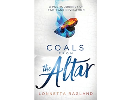 Livro Coals from the Altar A Poetic Journey of Faith and Revelation de Lonnetta Ragland (Inglês)