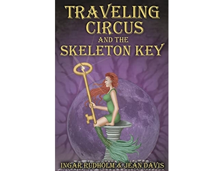 Livro Traveling Circus and the Skeleton Key Traveling Circus Series de Ingar Rudholm e Jean Davis (Inglês)