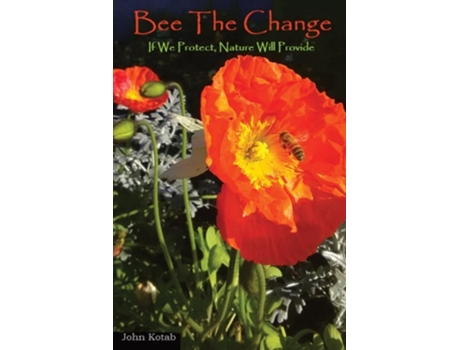 Livro Bee The Change If We Protect, Nature Will Provide de John Kotab (Inglês)