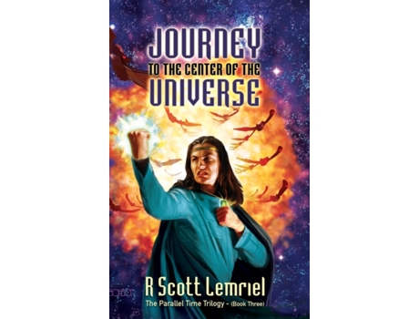 Livro Journey to the Center of the Universe (The Parallel Time Trilogy) R. Scott Lemriel, R. Scott Lemriel (Inglês)
