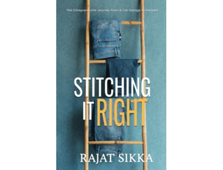 Livro Stitching It Right The Entrepreneurial Journey From A Car Garage To Harvard de Rajat Sikka (Inglês)