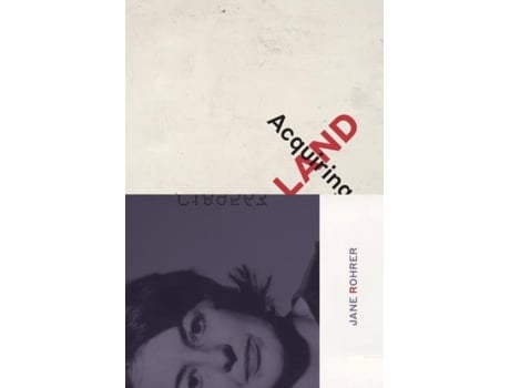 Livro Acquiring Land Late Poems De Jane Rohrer (inglês)