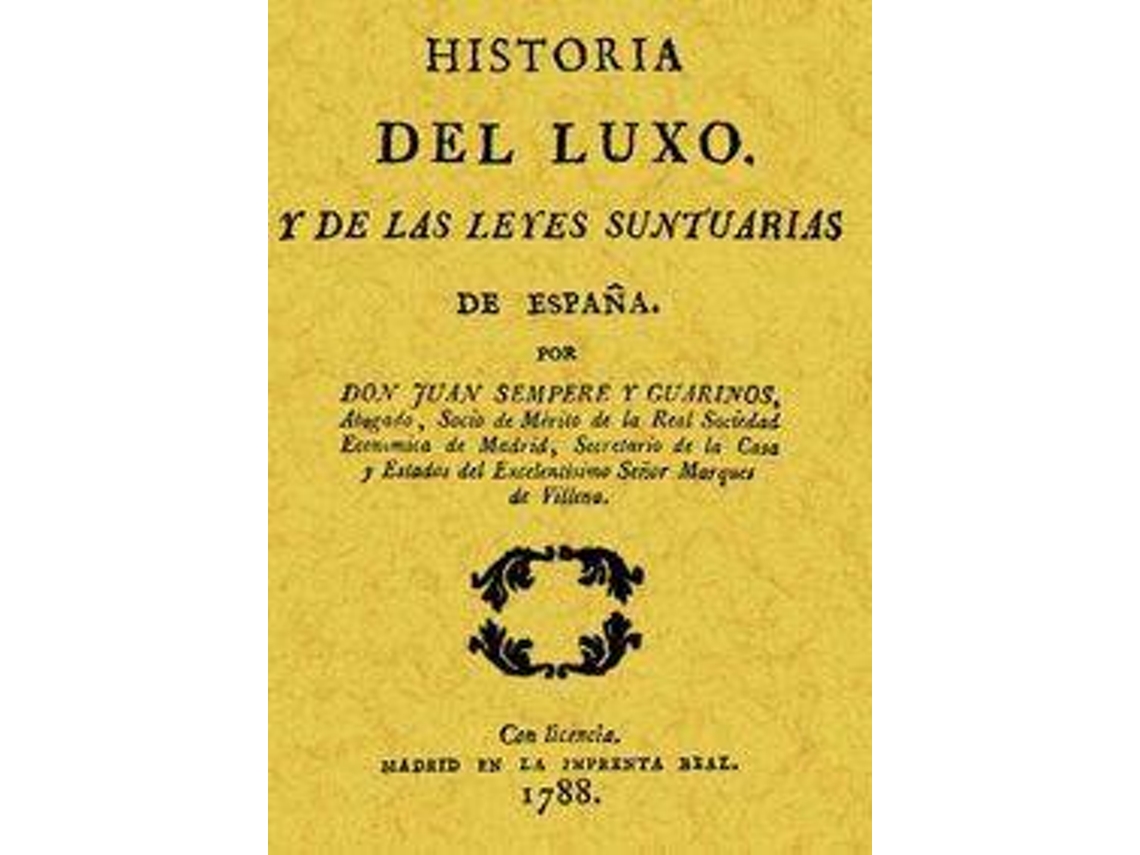Livro Historia Del Luxo Y De Las Leyes Suntuarias De España de Juan Sempere Y Guarinos (Espanhol)