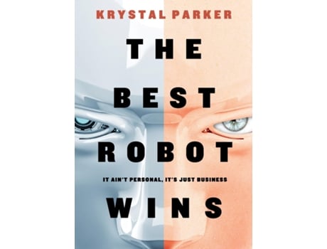 Livro The Best Robot Wins It Aint Personal, Its Just Business de Krystal Parker (Inglês)