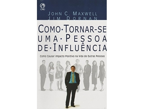 Livro Como Torna-Se Uma Pessoa De Influecia de John C Maxwell e Jim Dornan (Português do Brasil)