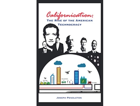 Livro Californication The Rise of the American Technocracy de Joseph Pendleton (Inglês)