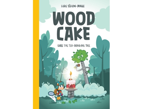 Livro Wood Cake Gree The Tea-drinking Tree De Luke Séguin-magee (inglês)