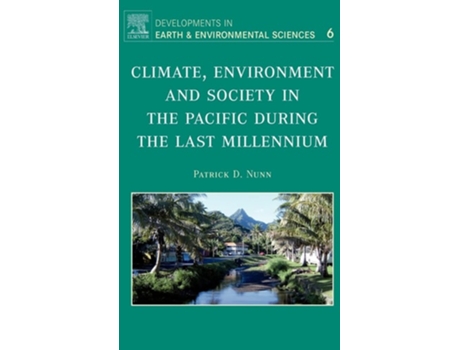 Livro Climate, Environment, and Society in the Pacific during the Last Millennium de Patrick D. Nunn (Inglês)