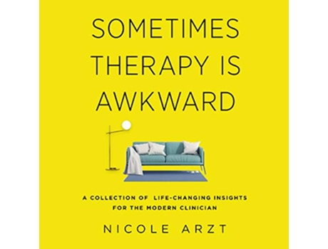 Livro Sometimes Therapy Is Awkward A Collection of LifeChanging Insights for the Modern Clinician de Nicole Arzt (Inglês)