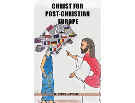 Livro Christ For Post-christian Europe De Robert Peprah-gyamfi (inglês)