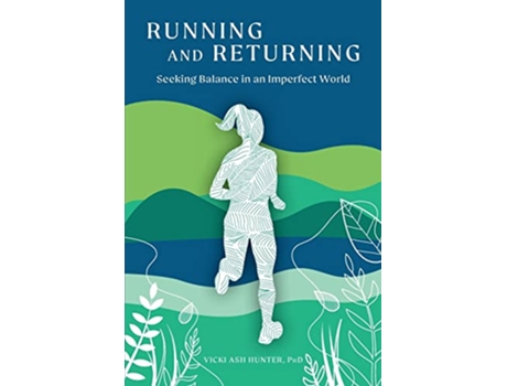 Livro Running and Returning Seeking Balance in an Imperfect World de Vicki Ash Hunter (Inglês)