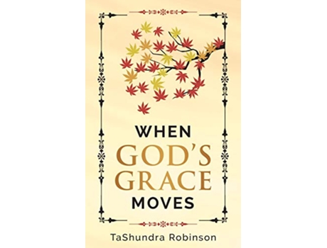 Livro When Gods Grace Moves Going Through the Seasons of Life with Gods Grace de Tashundra Robinson (Inglês)