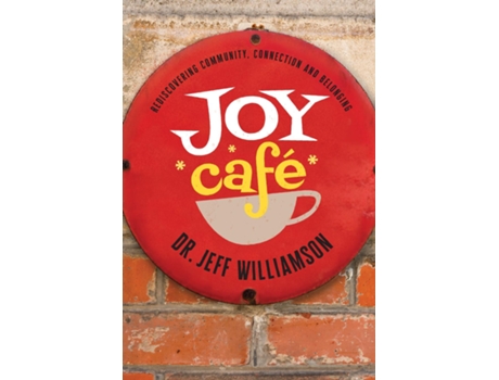 Livro Joy Cafe Rediscovering Community, Connection and Belonging de Jeffrey S Williamson (Inglês)