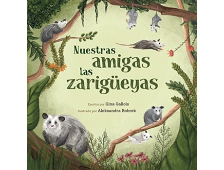 Livro Nuestras amigas las zarigüeyas Awesome Opossum Stories Spanish Edition de Gina Gallois (Espanhol)