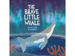 Livro Brave Little Whale de Charlotte Manning (Inglês)