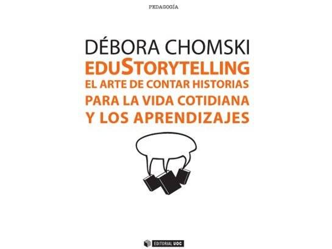 Livro Edustorytelling. El Arte De Contar Historias Para La Vida Cotidiana Y Los Aprendizajes de Débora Chomski (Espanhol)