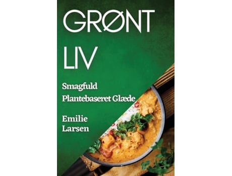 Livro Grønt Liv Smagfuld Plantebaseret Glæde de Emilie Larsen (Inglês)