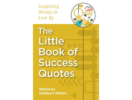 Livro The Little Book of Success Quotes: Inspiring Words to Live By (Little Quote Books) Kathleen Welton (Inglês)