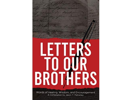 Livro Letters To Our Brothers Words of Healing Wisdom and Encouragement de Jason T Mahoney Marcel Anderson Jesse Sanders (Inglês)