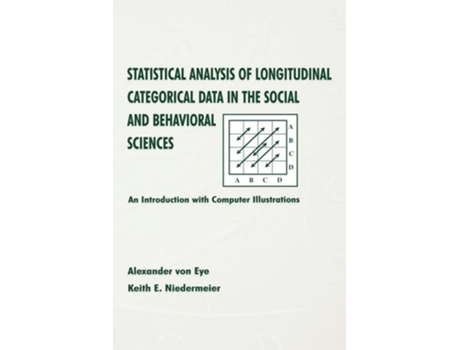 Livro Statistical Analysis of Longitudinal Categorical Data in the Social and Behavioral Sciences: An introduction With Computer Illustrations de Alexander von Eye (Inglês)