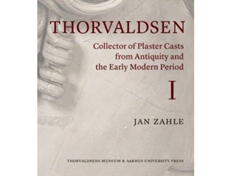 Livro Thorvaldsen Collector of Plaster Casts from Antiquity and the Early Modern Period de Jan Zahle, Ole Haupt et al. (Inglês - Capa Dura)