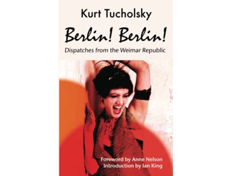 Livro Berlin! Berlin! Dispatches from the Weimar Republic de Kurt Tucholsky (Alemão)