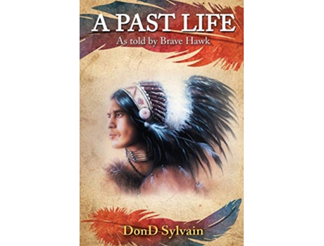 Livro A Past Life As told by Brave Hawk de DonD Sylvain (Inglês)