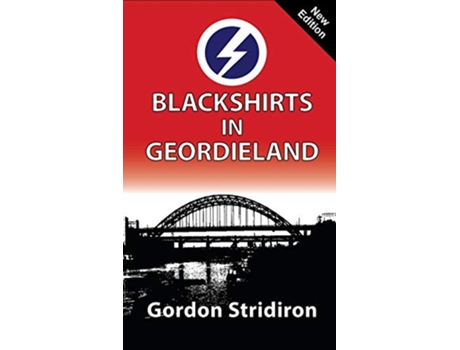 Livro Blackshirts in Geordieland de Gordon Stridiron (Inglês)