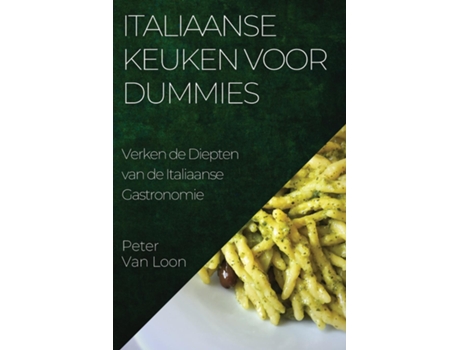 Livro Italiaanse Keuken voor Dummies Verken de Diepten van de Italiaanse Gastronomie de Peter Van Loon (Inglês)