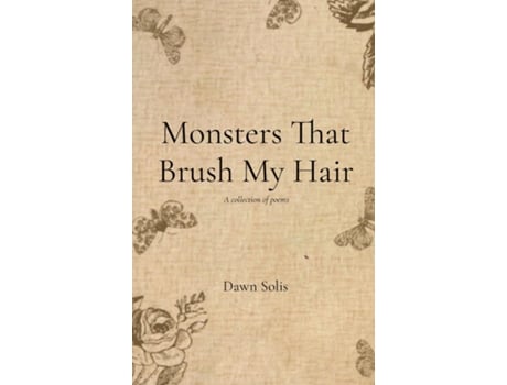 Livro Monsters That Brush My Hair A collection of poems de Dawn Solis (Inglês)