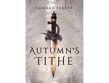 Livro Autumns Tithe The Severed Realms Trilogy de Hannah Parker (Inglês)