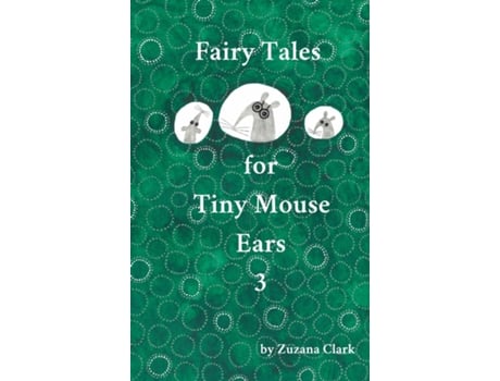 Livro Fairy Tales For Tiny Mouse Ears 3 De Zuzana Clark (inglês)