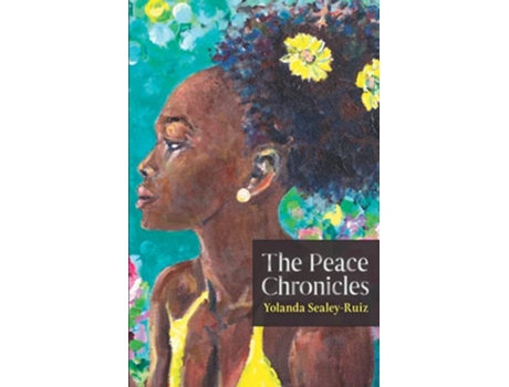 Livro The Peace Chronicles de Dr Yolanda Sealey-Ruiz (Inglês)