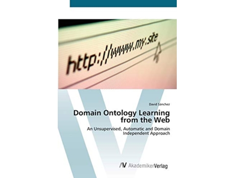Livro Domain Ontology Learning from the Web An Unsupervised Automatic and Domain Independent Approach de David Sánchez (Inglês)