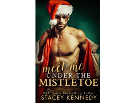 Livro Meet Me Under The Mistletoe Three Chicks Brewery de Stacey Kennedy (Inglês)