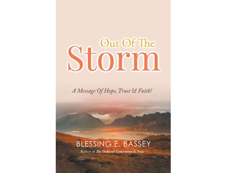 Livro Out Of The Storm A Message Of Hope, Trust, and Faith! de Blessing E Bassey (Inglês)