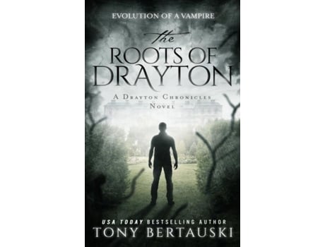 Livro The Roots Of Drayton Evolution Of A Vampire De Tony Bertauski (inglês)