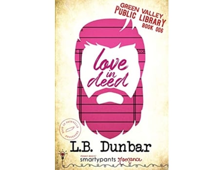 Livro Love in Deed Green Valley Library de Smartypants Romance LB Dunbar (Inglês)