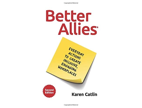 Livro Better Allies Everyday Actions to Create Inclusive Engaging Workplaces de Karen Catlin (Inglês)