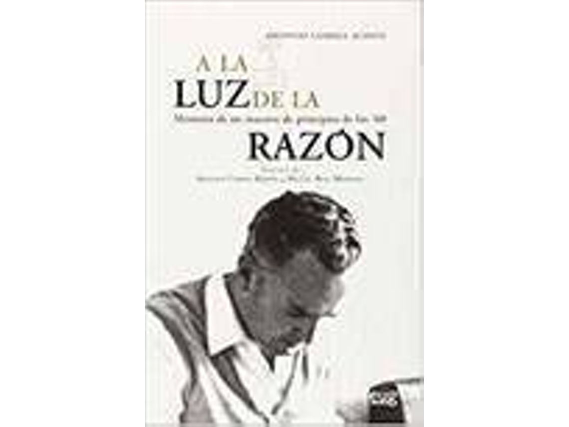 Livro A La Luz De La Razón Memoria De Un Maestro De Principios De Antonio Correa Acosta e Am Correa Ramón (Espanhol)
