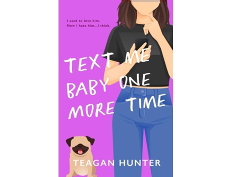 Livro Text Me Baby One More Time de Teagan Hunter (Inglês)