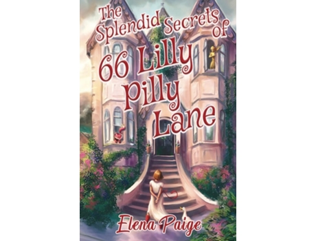 Livro The Splendid Secrets Of 66 Lilly Pilly Lane De Elena Paige (inglês - Capa Dura)