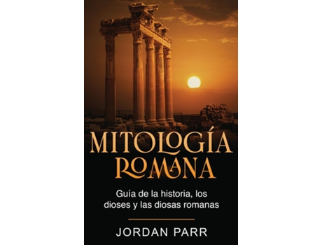 Livro Mitología romana Guía de la historia, los dioses y las diosas romanas de Jordan Parr (Inglês)